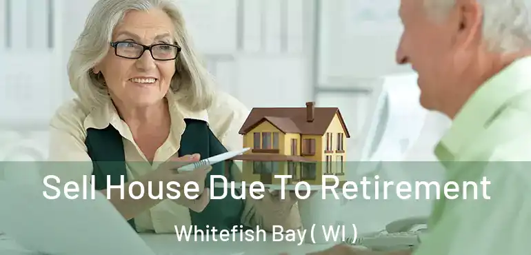  Sell House Due To Retirement Whitefish Bay ( WI )
