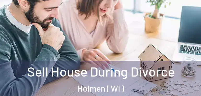  Sell House During Divorce Holmen ( WI )