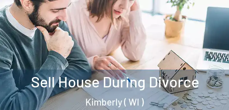  Sell House During Divorce Kimberly ( WI )
