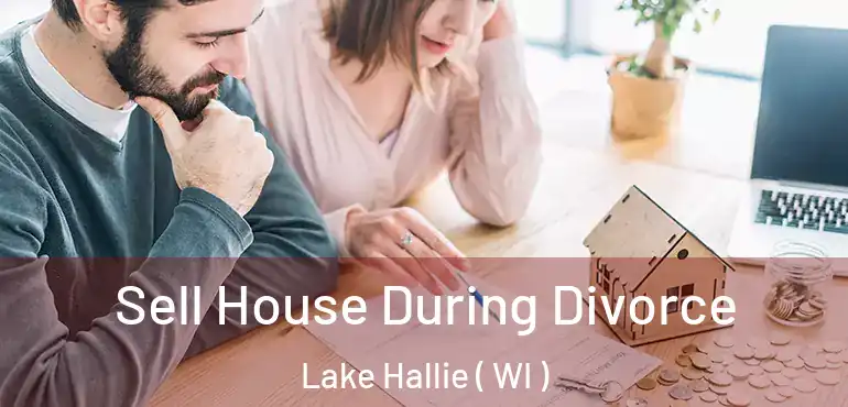  Sell House During Divorce Lake Hallie ( WI )