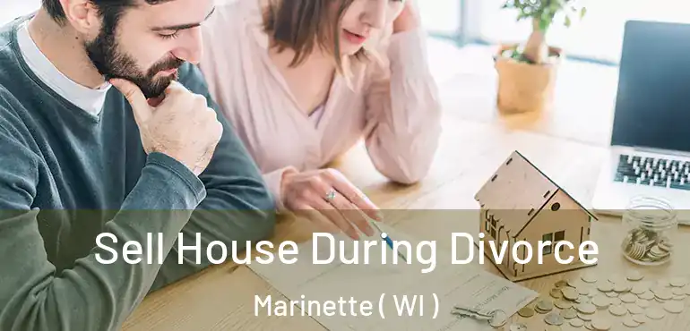  Sell House During Divorce Marinette ( WI )