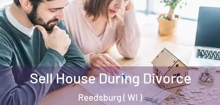  Sell House During Divorce Reedsburg ( WI )