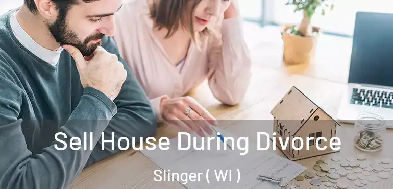  Sell House During Divorce Slinger ( WI )