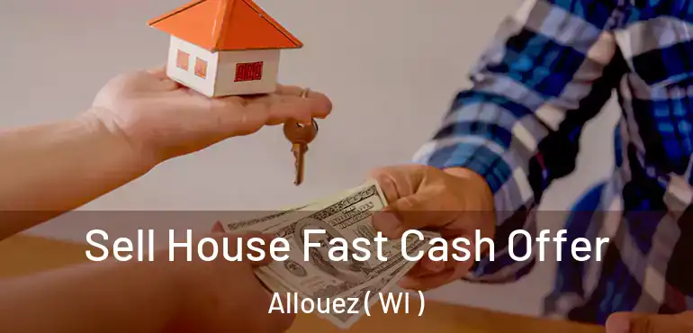  Sell House Fast Cash Offer Allouez ( WI )
