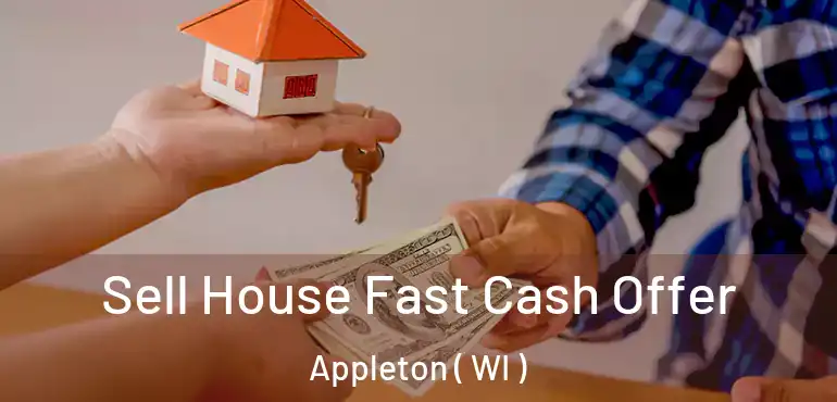  Sell House Fast Cash Offer Appleton ( WI )