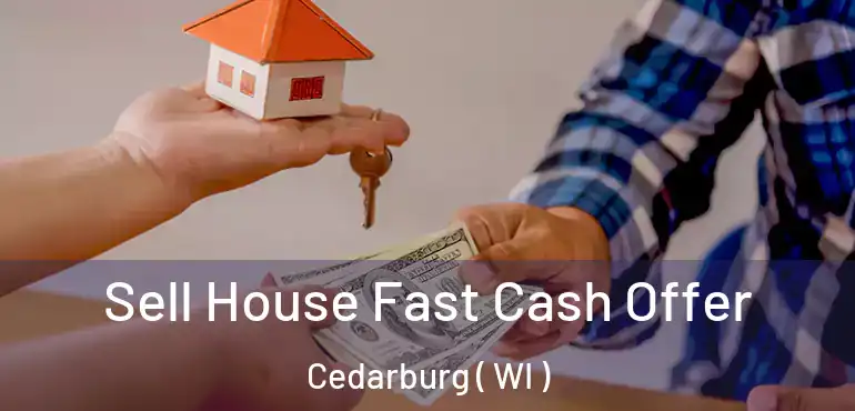  Sell House Fast Cash Offer Cedarburg ( WI )