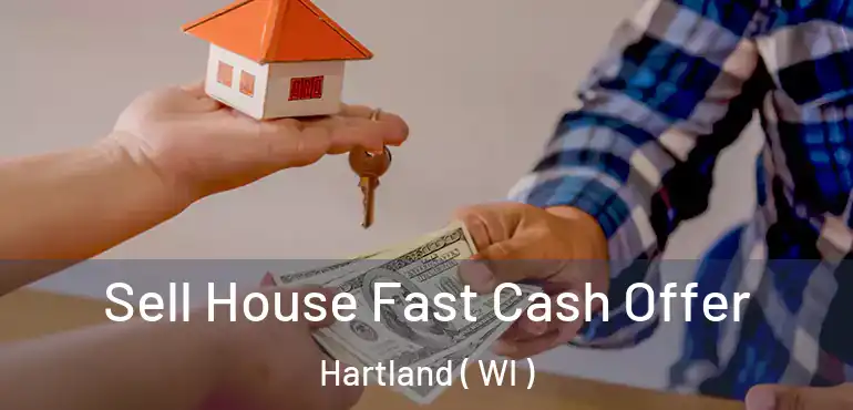  Sell House Fast Cash Offer Hartland ( WI )