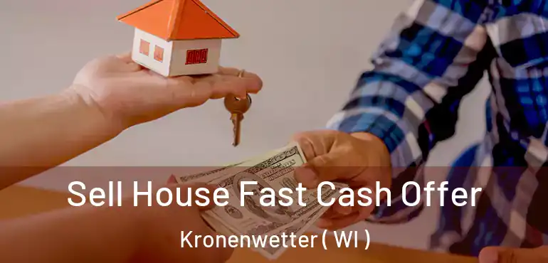  Sell House Fast Cash Offer Kronenwetter ( WI )