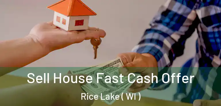  Sell House Fast Cash Offer Rice Lake ( WI )