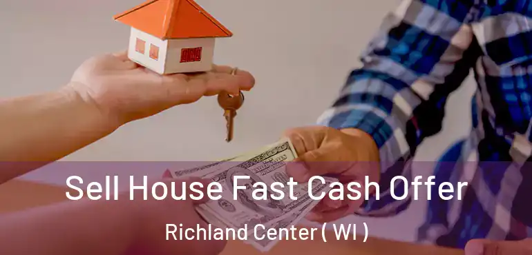  Sell House Fast Cash Offer Richland Center ( WI )
