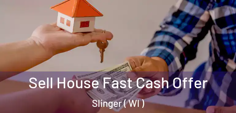  Sell House Fast Cash Offer Slinger ( WI )