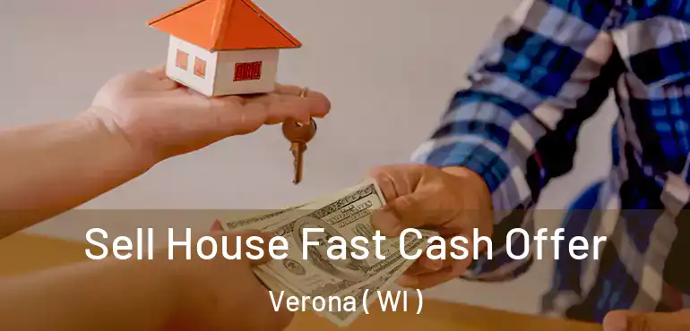  Sell House Fast Cash Offer Verona ( WI )