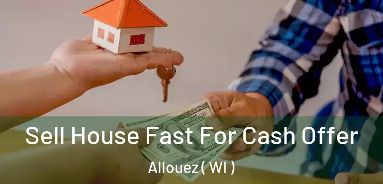  Sell House Fast For Cash Offer Allouez ( WI )