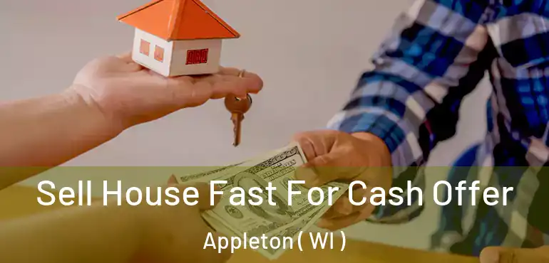  Sell House Fast For Cash Offer Appleton ( WI )