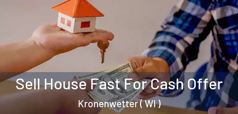  Sell House Fast For Cash Offer Kronenwetter ( WI )