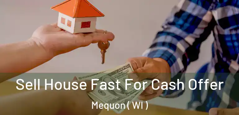 Sell House Fast For Cash Offer Mequon ( WI )