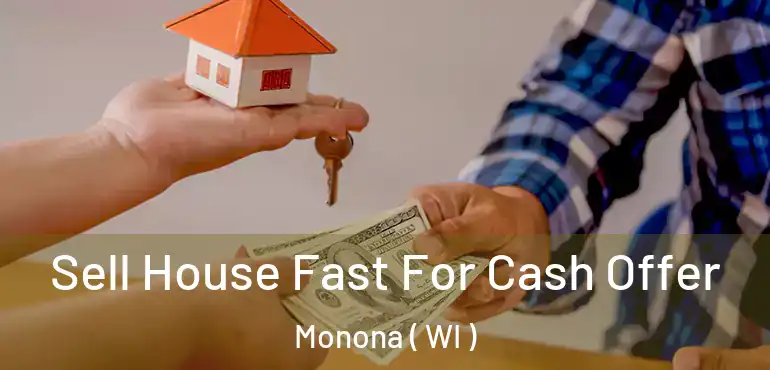  Sell House Fast For Cash Offer Monona ( WI )