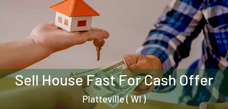  Sell House Fast For Cash Offer Platteville ( WI )