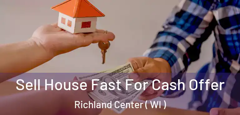  Sell House Fast For Cash Offer Richland Center ( WI )