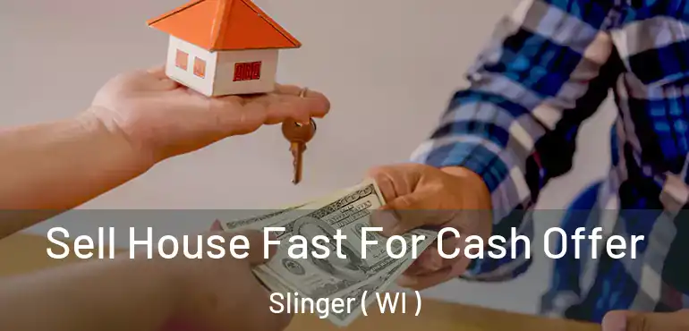  Sell House Fast For Cash Offer Slinger ( WI )