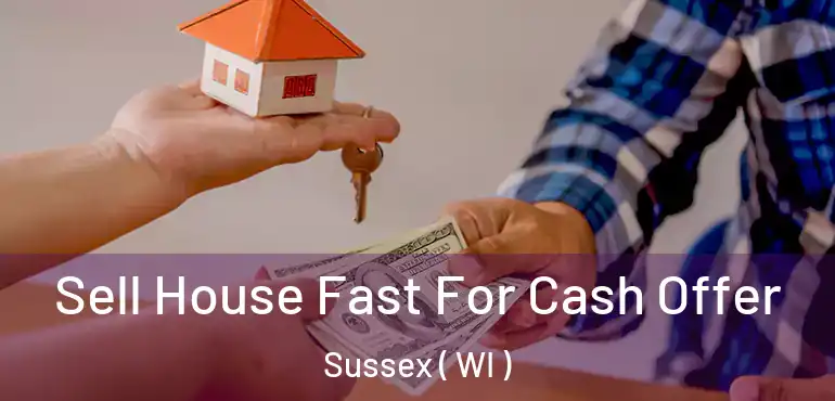 Sell House Fast For Cash Offer Sussex ( WI )