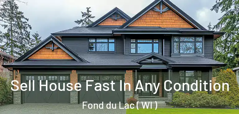  Sell House Fast In Any Condition Fond du Lac ( WI )
