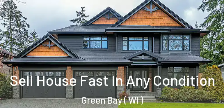  Sell House Fast In Any Condition Green Bay ( WI )