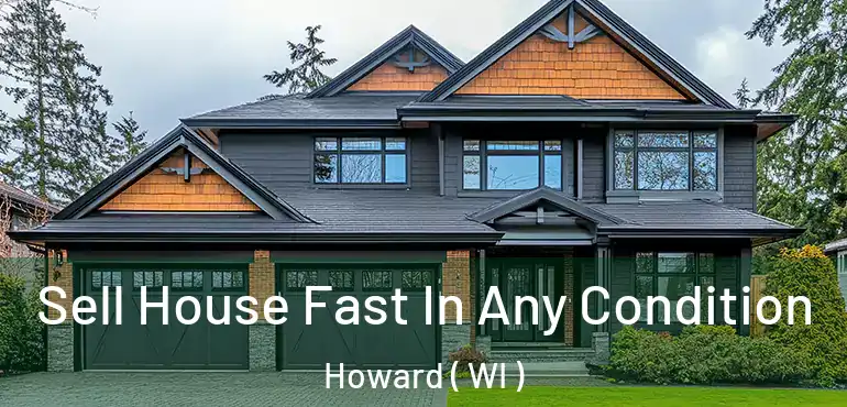  Sell House Fast In Any Condition Howard ( WI )