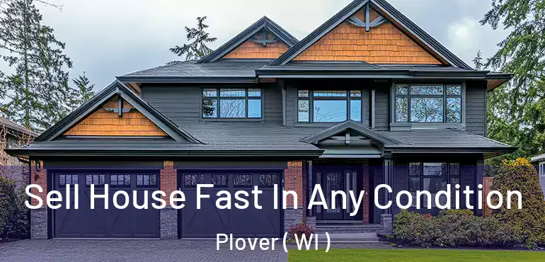  Sell House Fast In Any Condition Plover ( WI )