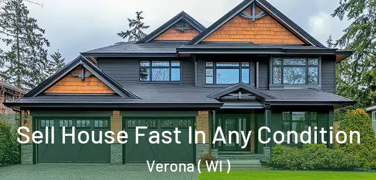  Sell House Fast In Any Condition Verona ( WI )