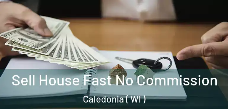  Sell House Fast No Commission Caledonia ( WI )