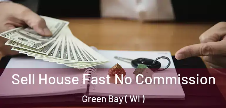  Sell House Fast No Commission Green Bay ( WI )