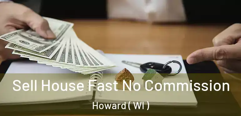  Sell House Fast No Commission Howard ( WI )