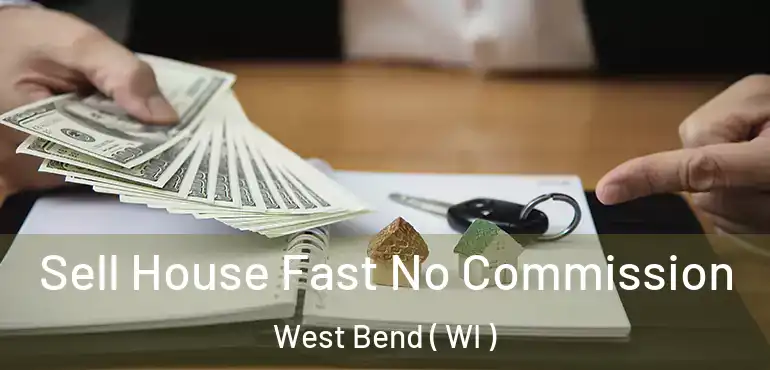  Sell House Fast No Commission West Bend ( WI )