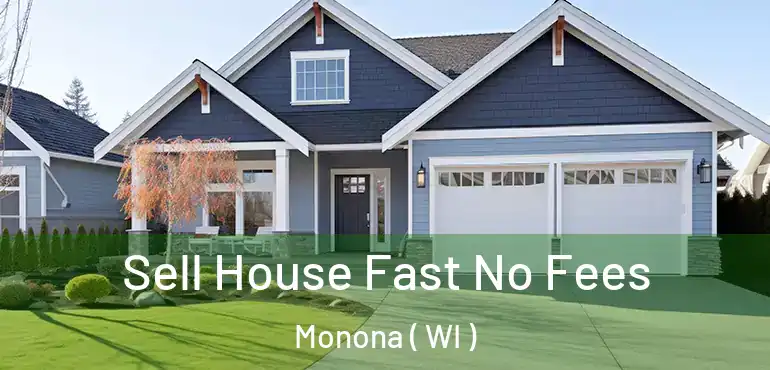  Sell House Fast No Fees Monona ( WI )