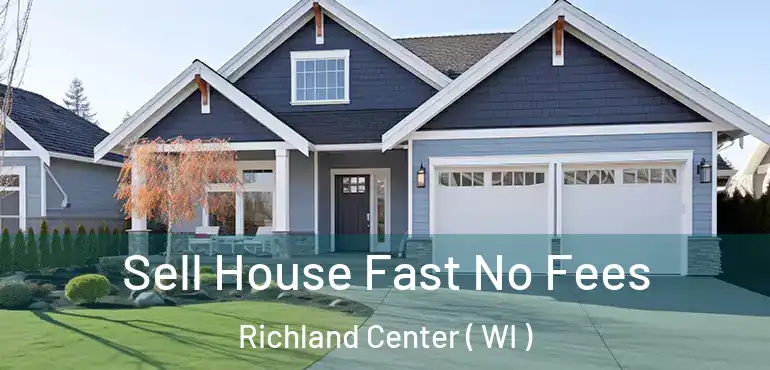  Sell House Fast No Fees Richland Center ( WI )