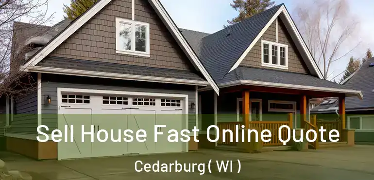  Sell House Fast Online Quote Cedarburg ( WI )