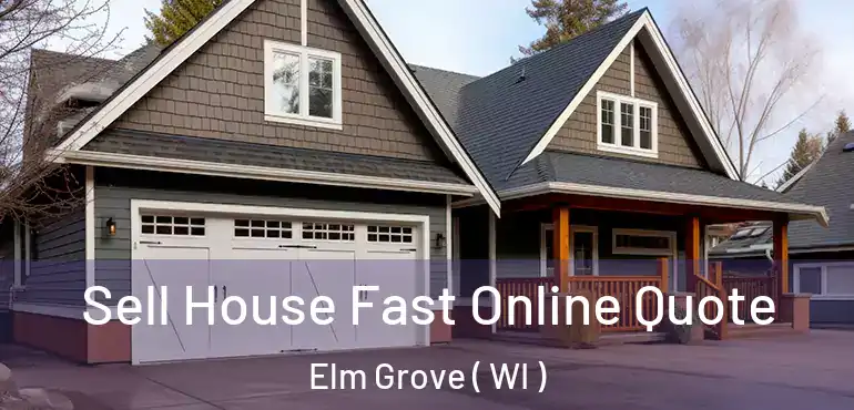  Sell House Fast Online Quote Elm Grove ( WI )