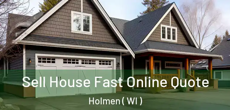  Sell House Fast Online Quote Holmen ( WI )