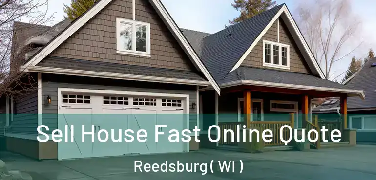  Sell House Fast Online Quote Reedsburg ( WI )