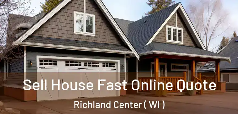  Sell House Fast Online Quote Richland Center ( WI )