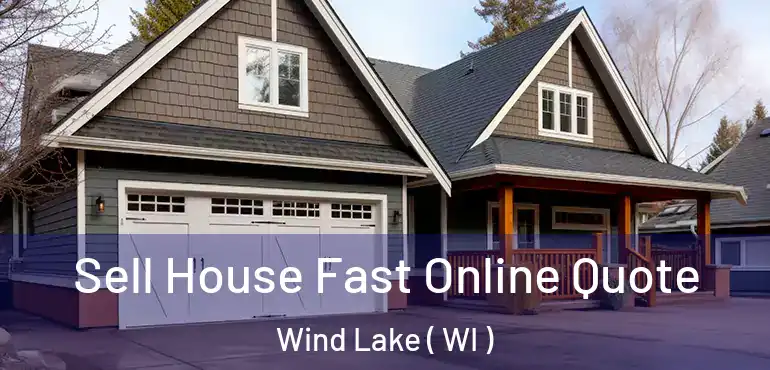  Sell House Fast Online Quote Wind Lake ( WI )