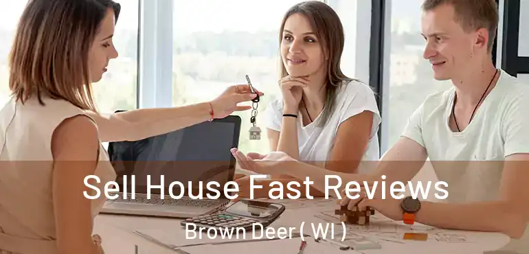  Sell House Fast Reviews Brown Deer ( WI )