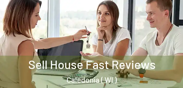 Sell House Fast Reviews Caledonia ( WI )