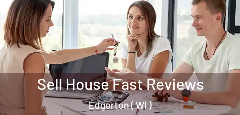  Sell House Fast Reviews Edgerton ( WI )