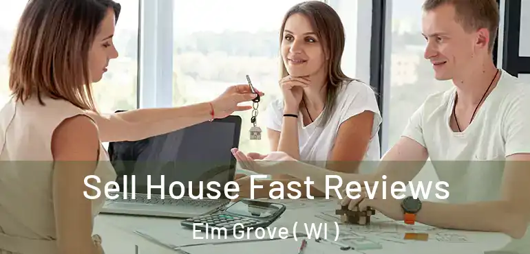  Sell House Fast Reviews Elm Grove ( WI )
