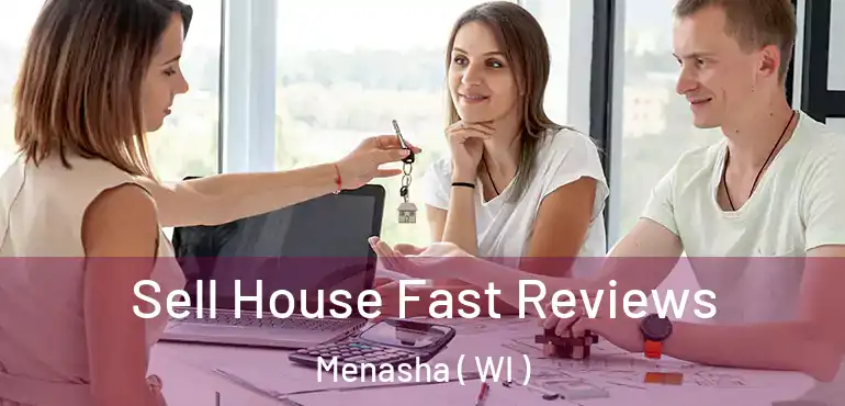  Sell House Fast Reviews Menasha ( WI )