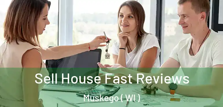  Sell House Fast Reviews Muskego ( WI )