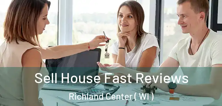  Sell House Fast Reviews Richland Center ( WI )