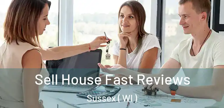  Sell House Fast Reviews Sussex ( WI )